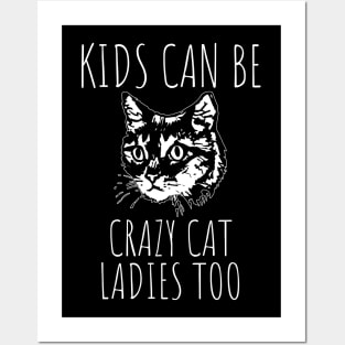 Kids Can Be Crazy Cat Ladies Too Posters and Art